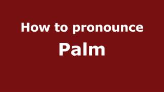 How to pronounce Palm