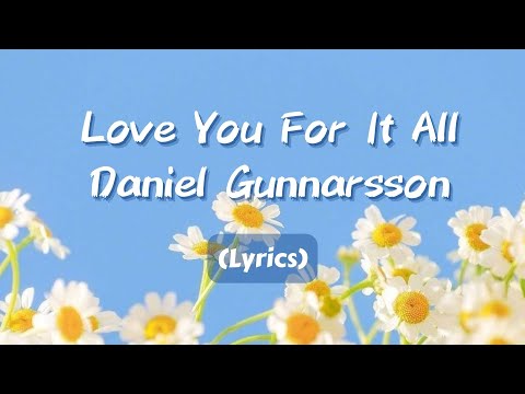 Love You For It All - Daniel Gunnarsson【Lyrics】