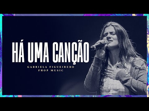 HÁ UMA CANÇÃO (Ao Vivo) | Gabriela Figueiredo | fhop music