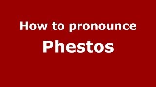 How to pronounce Phestos