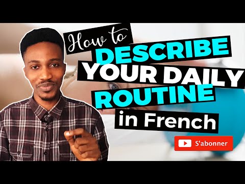 Describe your daily routine in French