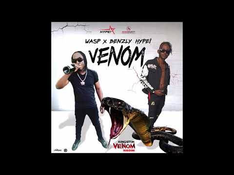 Wasp ft. Benzly Hype! - Venom (Explicit)  - (KiNGstoN VeNoM RiDDiM)