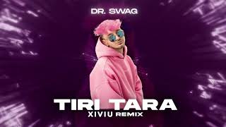 Dr. SWAG - TIRI TARA (XIVIU Remix) 2025