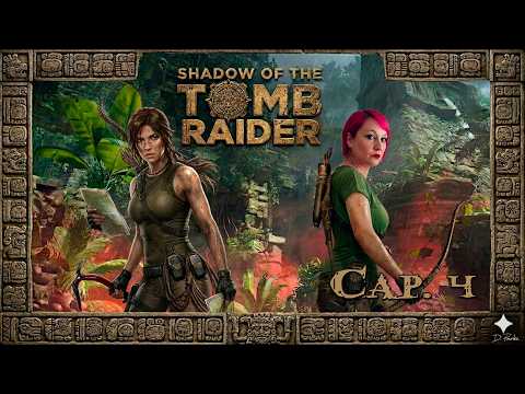Shadow of the Tomb Raider Cap. 4 🏡 Encontrando Kuwaq Yaku 🏡