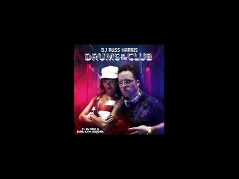 DJ Russ Harris ft. DJ Keri & Bam Bam Buddha - Drums In The Club