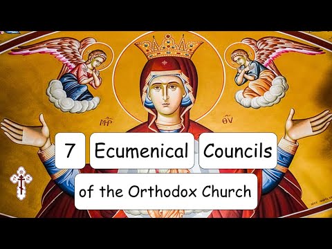 7 Ecumenical Councils | Orthodoxy Explained