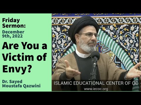 Are You a Victim of Envy? | Friday Sermon 12/9/22 | Dr. Sayed Moustafa Al-Qazwini