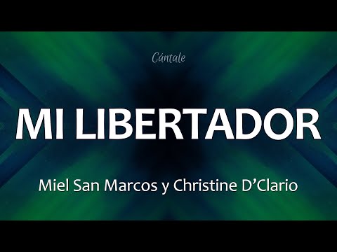 C0200 MI LIBERTADOR - Miel San Marcos y Christine D'Clario (Letra)