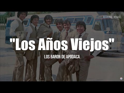Los Barón De Apodaca - Los Años Viejos (LETRA)
