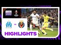 Marseille v Villarreal | Europa League 23/24 | Match Highlights