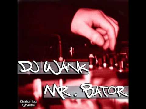 Dj Wank - Mr. Bator (Orbiter-Music)