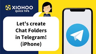 XIOHOO Quick Tips -  Create Chat Folders On Telegram (iPhone)