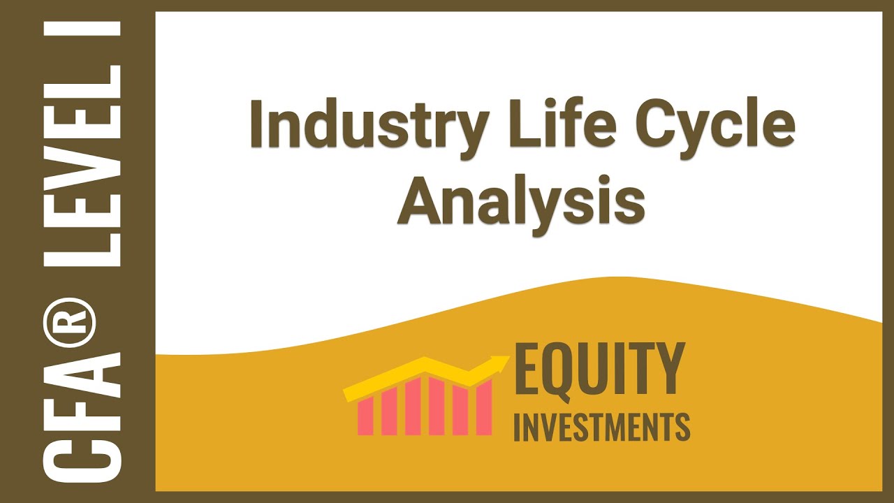 CFA Level I Equity Investments - Industry Life Cycle Analysis