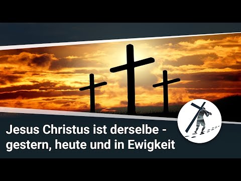 Jesus Christus ist derselbe - gestern, heute und in Ewigkeit! I Hebräer 13 I Martin Vedder