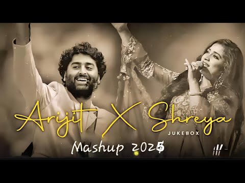 Best Of Arijit Singh X Shreya Ghoshal | Nonstop Love Mashup Songs | Jukebox | Slowed x Reverb | 2025