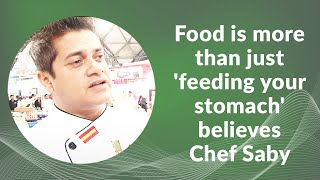 Food is more than just feeding your stomach believes Chef Saby image