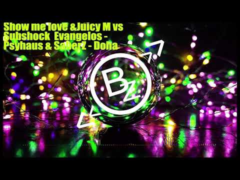 Show me love &Juicy M vs  Subshock  Evangelos   Psyhaus & SaberZ Doha (BENz ZZ Mash Up)