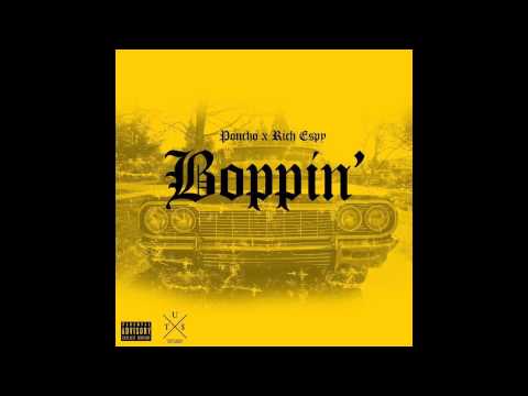 Poncho Ft. Rich Espy - Boppin' (NEW)