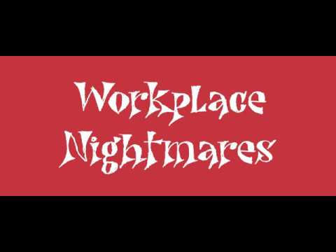 Workplace Nightmares