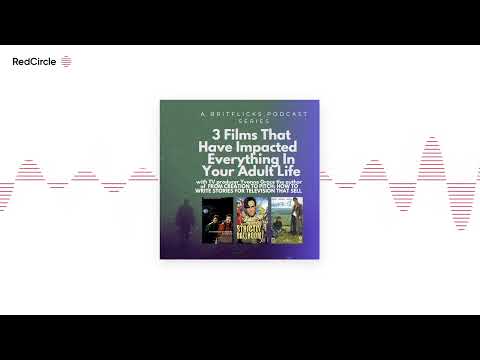 The Britflicks Podcast with screenwriter Stuart Wright - 3 Films That Have Impacted Everything In Yo