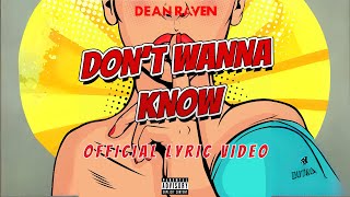 Dean Raven - Don't Wanna Know (Official Lyric Video) [Explicit]