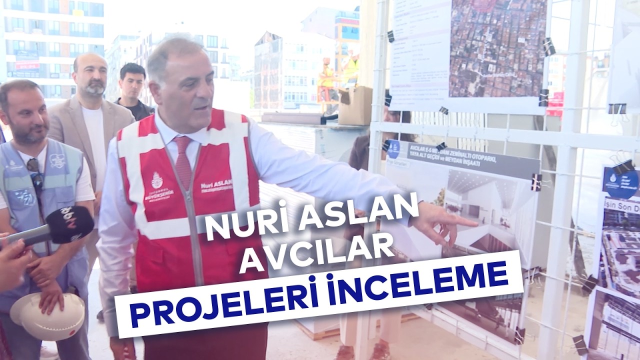 NURİ ASLAN AVCILAR PROJELERİ İNCELEME