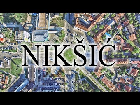 Nikšić - Aerial Video - Snimak iz vazduh