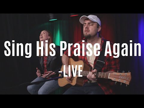 Sing His Praise Again (Oh My Soul) - Acoustic Sessions LIVE