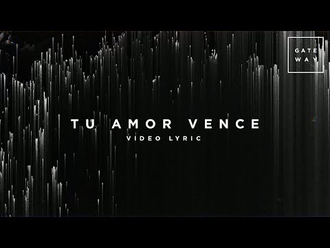 Tu Amor Vence (con Jacobo Ramos) | Video Lyric | Gateway Worship Español