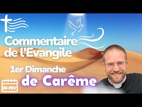 1er Dimanche de Carême • Commentaire de l'Evangile | Homélie — Dimanche 26 février