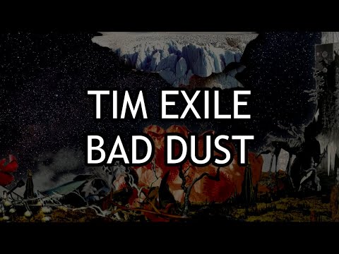 Tim Exile - Bad Dust [Lyrics]