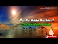 Mai Na Wada Mushmut