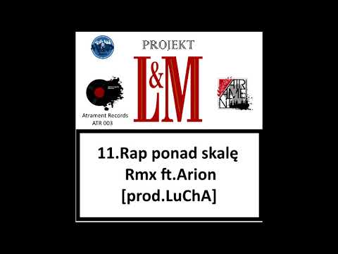 11.Projekt L&M - Rap ponad skalę Remix ft.Arion [prod.LuChA]