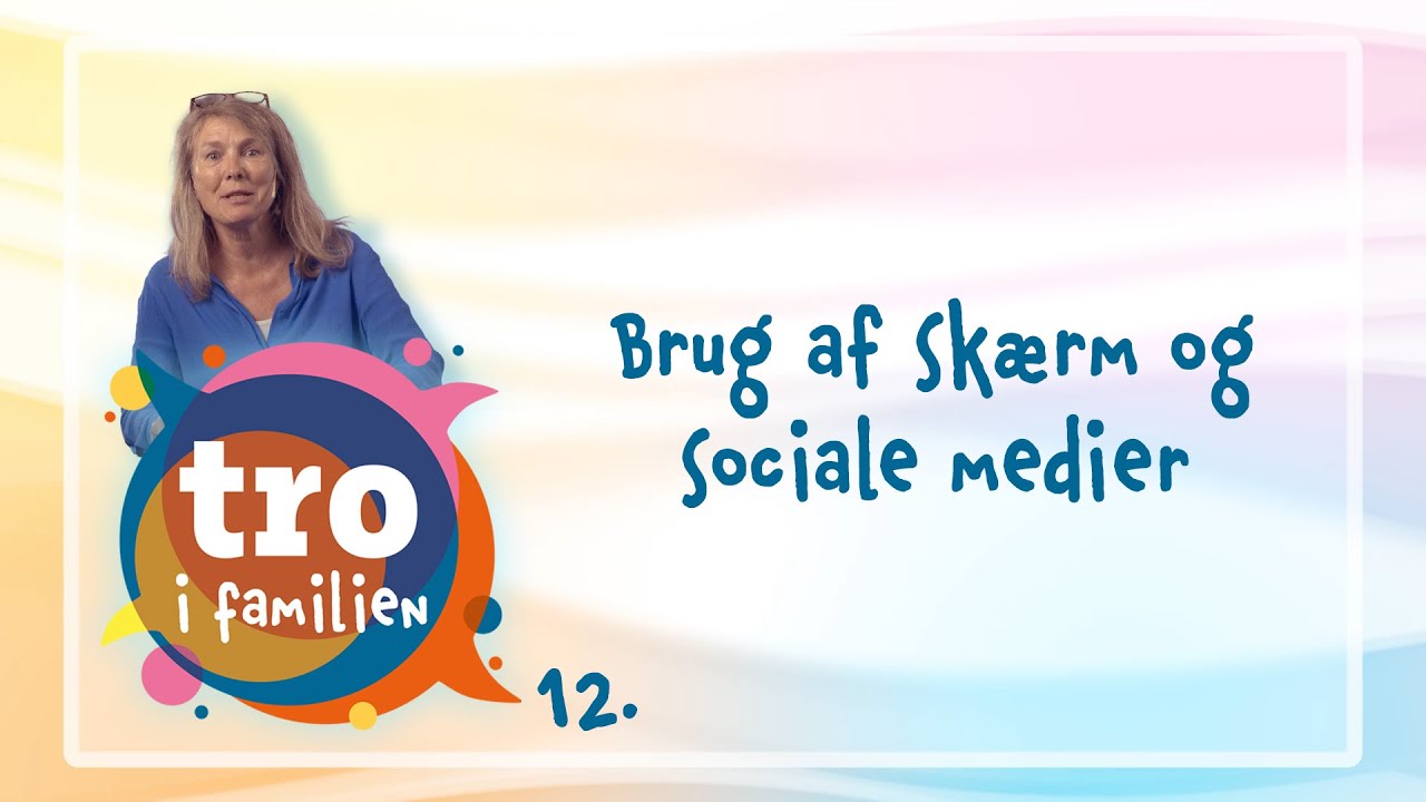 Del 12 af 12 | Brug af skærm og sociale medier.