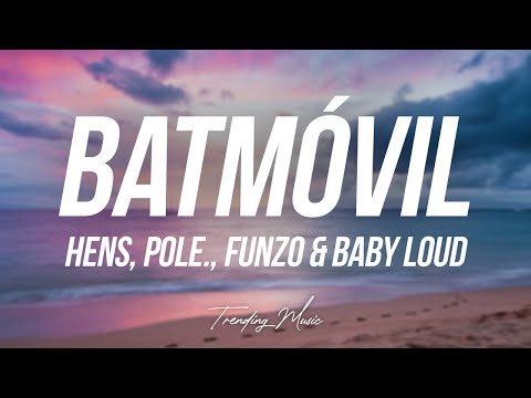 Batmóvil (Remix) - Hens, Pole., Funzo & Baby Loud (Lyrics/Letra)
