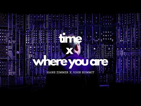 Hans Zimmer x John Summit | Time x Where You Are