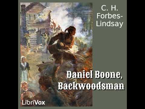 Daniel Boone, Backwoodsman by C. H. Forbes-Lindsay read by Various | Full Audio Book