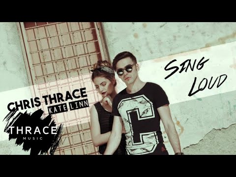 Chris Thrace - Sing Loud (feat. KATE LINN)