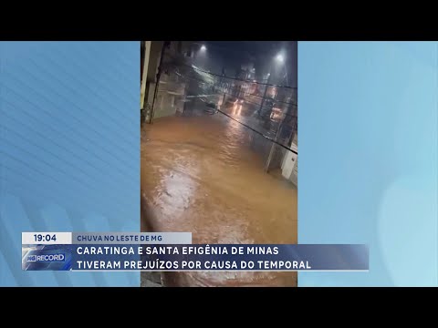 Chuva no Leste de MG: Caratinga e Santa Efigênia de Minas tiveram prejuízos por causa do temporal.