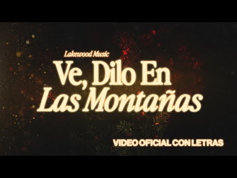 Ve, Dilo En Las Montañas - Lakewood Music