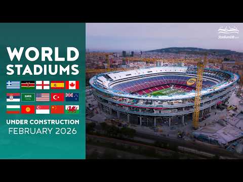 🌎 STADIUMS UNDER CONSTRUCTION (February 2026)