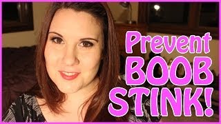 How To | Prevent Boob Stink in the Summer!