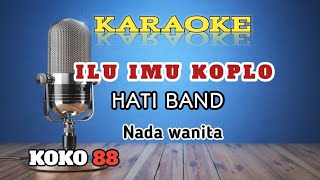 Download lagu ILU IMU KOPLO ~ HATI BAND ~ NADA CEWE ~ COVER KARAOKE  mp3