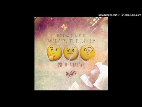 WHATS THE DEAL - Boom, Lil Meir (Prod. @MIAJAYC)