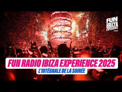 Fun Radio Ibiza Experience 2025 | L'intégrale de la soirée
