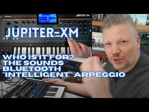@Roland Jupiter-XM - Who is it for? - how does it sound & the I-Arpeggio?