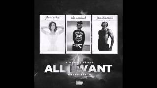 Jhene Aiko, The Weeknd &amp; Frank Ocean - All I Want (Runaway Pt. II)
