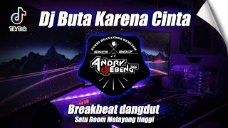 Download lagu DJ BUTA KARENA CINTA BREAKBEAT DANGDUT VIRAL TERBARU 2024_DJ EBENG mp3