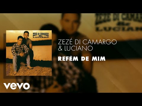 Zezé Di Camargo & Luciano - Refém de Mim (Áudio Oficial)