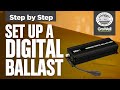 How To Set Up A Digital Ballast Step By Step